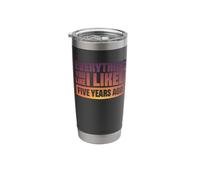 Everything You Like I Liked Five Years Ago Stainless Steel Insulated Tumbler