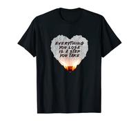 Everything You Lose Is A Step You Take Burning Heart T-Shirt