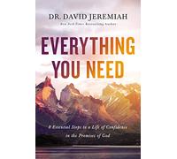 Everything You Need : 8 Essential Steps to a Life of Confidence in the Promises of God
