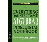 Everything You Need to Ace Algebra 2 in One Big Fat Notebook