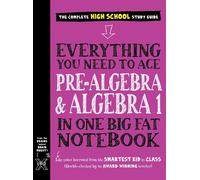 Everything You Need to Ace Pre-Algebra and Algebra I in One Big Fat Notebook