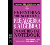 Everything You Need to Ace Pre-Algebra and Algebra I in One Big Fat Notebook