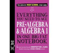 Everything You Need to Ace Pre-Algebra and Algebra I in One Big Fat Notebook by