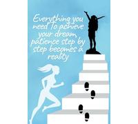 Everything you need To achieve your dream, patience step by step becomes a reality Notebook , writing journal , 100 pages