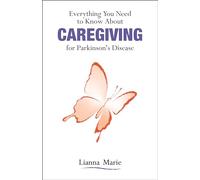 Everything You Need to Know About Caregiving for Parkinson's Disease