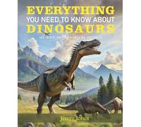 Everything You Need to Know About Dinosaurs: and other ancient giants of Australia