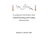 Everything You Need To Know About Global Warming and Cooling: Without The Bias