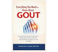 Everything You Need to Know About Gout: Essential Nutrition Guidance for Adults 40+ to Manage Symptoms, Choose Safer Foods, and Create Routines That Support Long-Term Joint Health