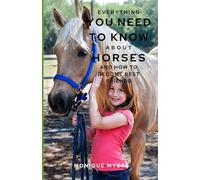Everything You Need to Know About Horses & Ponies: And how to become best friends