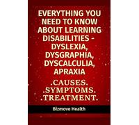 Everything you need to know about Learning Disabilities - Dyslexia, Dysgraphia, Dyscalculia, Apraxia: Causes, Symptoms, Treatment