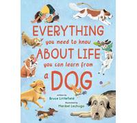 Everything You Need to Know About Life You Can Learn from a Dog