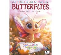 Everything you need to know about the Butterflies: Subtitle: A fun and educational butterfly book for kids about caterpillars, metamorphosis, ... flight, nature protection and coloring pages