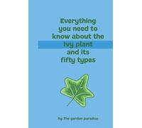 Everything you need to know about the Ivy plant: and its fifty types
