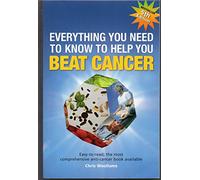 Everything you need to know to help you beat cancer