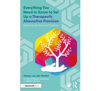 Everything You Need to Know to Set Up a Therapeutic Alternative Provision : Exploring the School of Solutions