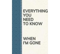 Everything You Need to Know When I'm Gone After Death Planner, My Final Words & Thoughts, Personal Wishes, Online Accounts, Important Information ... your family may need to know if you're gone!