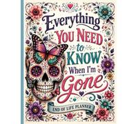 Everything You Need to Know When I'm Gone: Funny End of Life Planner | A Simple Guide for Your Family After You’re Die