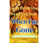 Everything You Need to know- WHEN I'M GONE: Important Information, Wishes, and Memories ...could help clarify the purpose of the book at a glance