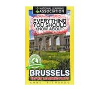 Everything You Should Know About: Brussels