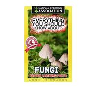 Everything You Should Know About Fungi