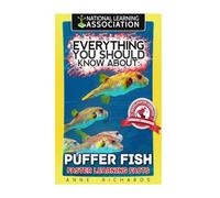 Everything You Should Know About : Puffer Fish Faster Learning Facts
