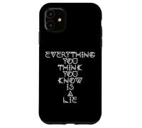 Everything You Think You Know Is A Lie Case for iPhone 11