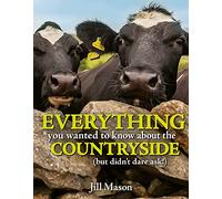Everything you wanted to know about the Countryside: (but didn't dare ask!)