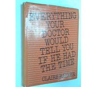 Everything your doctor would tell you if he had the time