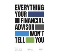 Everything Your Financial Advisor Won't Tell You