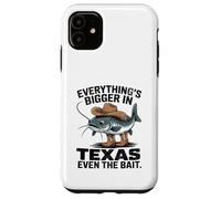 Everything's Bigger In Texas Even The Bait Catfish Tee Case for iPhone 11