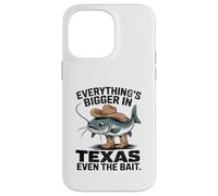 Everything's Bigger In Texas Even The Bait Catfish Tee Case for iPhone 14 Pro Max