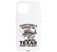 Everything's Bigger In Texas Even The Bait Catfish Tee Case for iPhone 15