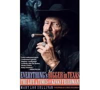 Everything's Bigger in Texas: The Life and Times of Kinky Friedman