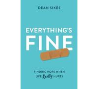 Everything's Fine: Finding Hope When Life Really Hurts