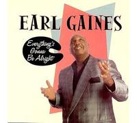 Everything's Gonna Be Alright by Earl Gaines (1998-10-13)