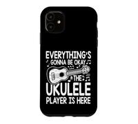 Everything's Gonna Be Okay The Ukulele Player Is Here Case for iPhone 11
