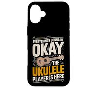 Everything's Gonna Be Okay The Ukulele Player Is Here Case for iPhone 16 Plus