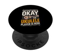 Everything's Gonna Be Okay The Ukulele Player Is Here PopSockets Adhesive PopGrip