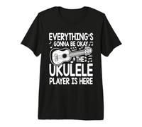 Everything's Gonna Be Okay The Ukulele Player is Here Premium T-Shirt