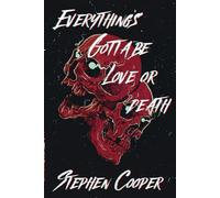 Everything's Gotta Be Love or Death