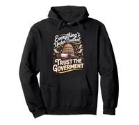Everything's Under Control Trust the Government Political Pullover Hoodie