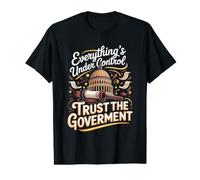 Everything's Under Control Trust the Government Political Value Graphic T-Shirt