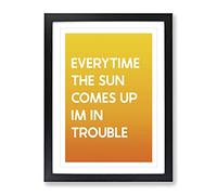 Everytime The Sun Comes Up Typography Yellow Framed Wall Art Print, Ready to Hang Picture for Living Room Bedroom Home Office Décor, Black A4 (34 x 25 cm)