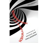 Everywhere and Everywhen: Adventures in Physics and Philosophy
