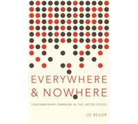 Everywhere and Nowhere: Contemporary Feminism In The United States: The State of Contemporary Feminism in the United States