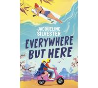 Everywhere But Here : Your Perfect Summer Beach Read!