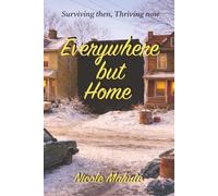 Everywhere But Home: Surviving then, thriving now