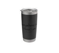 Everywhere I go here I am Stainless Steel Insulated Tumbler