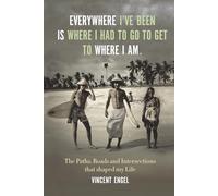 Everywhere I’ve Been I Had To Go To Get To Where I Am.: The paths, road, and intersections that shaped my Life.