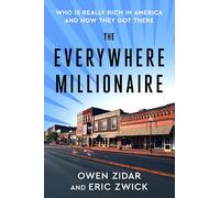 Everywhere Millionaire: Who Is Really Rich in America and How They Got There